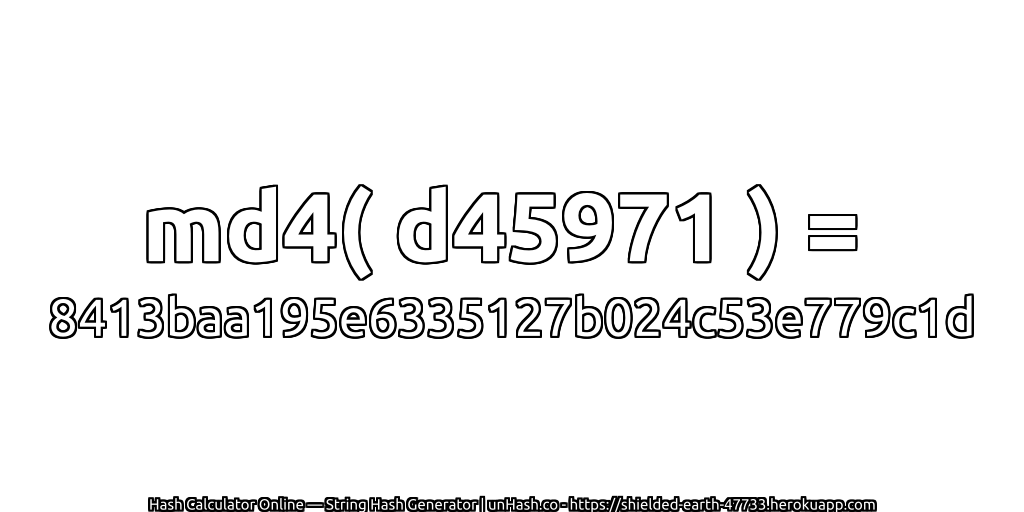 md4( d45971 ) = 8413baa195e6335127b024c53e779c1d | unHash.co