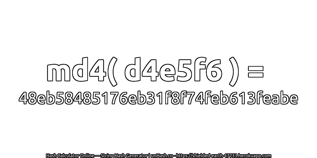 md4( d4e5f6 ) = 48eb58485176eb31f8f74feb613feabe | unHash.co