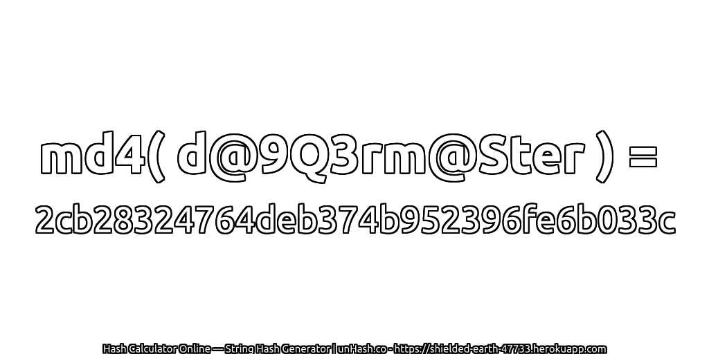 md4( d@9Q3rm@Ster ) = 2cb28324764deb374b952396fe6b033c | unHash.co
