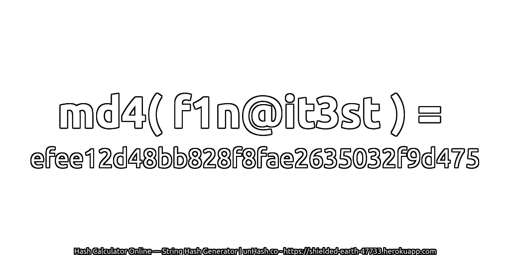 md4( f1n@it3st ) = efee12d48bb828f8fae2635032f9d475 | unHash.co