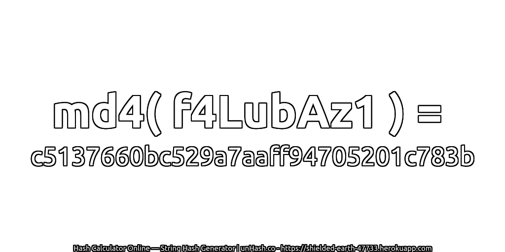 md4( f4LubAz1 ) = c5137660bc529a7aaff94705201c783b | unHash.co