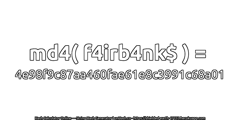 md4( f4irb4nk$ ) = 4e98f9c87aa460fae61e8c3991c68a01 | unHash.co
