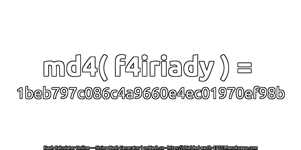 md4( f4iriady ) = 1beb797c086c4a9660e4ec01970ef98b | unHash.co