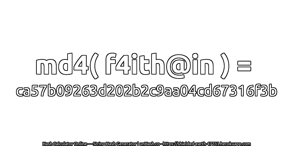 md4( f4ith@in ) = ca57b09263d202b2c9aa04cd67316f3b | unHash.co
