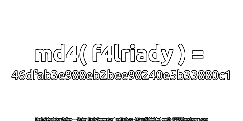 md4( f4lriady ) = 46dfab3e988eb2bee98240e5b33880c1 | unHash.co