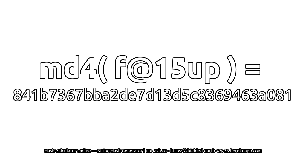 md4( f@15up ) = 841b7367bba2de7d13d5c8369463a081 | unHash.co