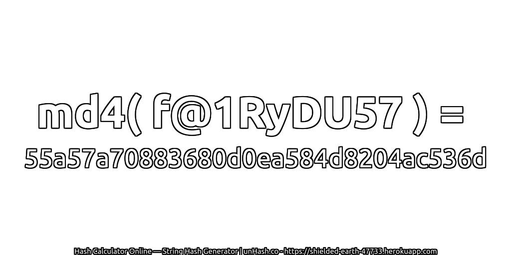 md4( f@1RyDU57 ) = 55a57a70883680d0ea584d8204ac536d | unHash.co