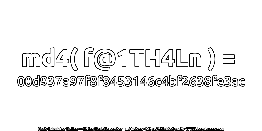 md4( f@1TH4Ln ) = 00d937a97f8f8453146c4bf2638fe3ac | unHash.co