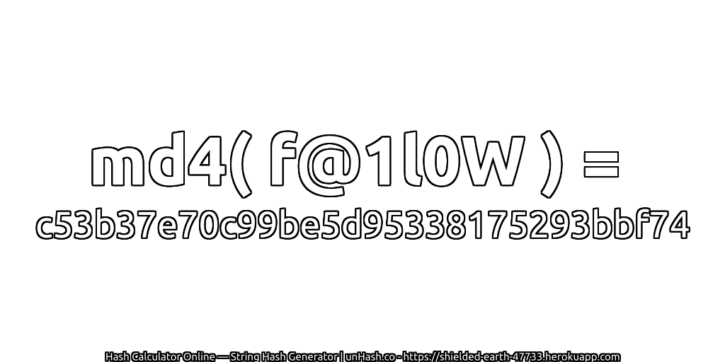 md4( f@1l0W ) = c53b37e70c99be5d95338175293bbf74 | unHash.co
