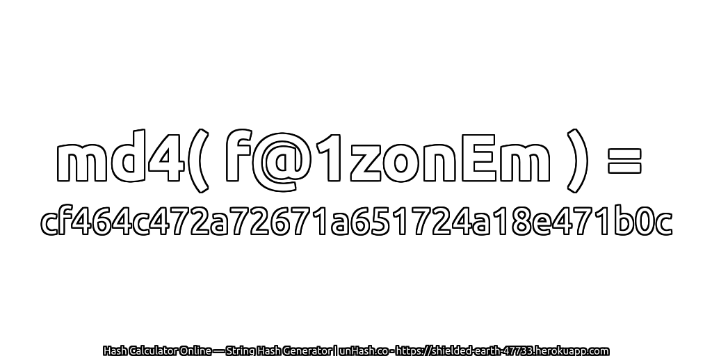 md4( f@1zonEm ) = cf464c472a72671a651724a18e471b0c | unHash.co