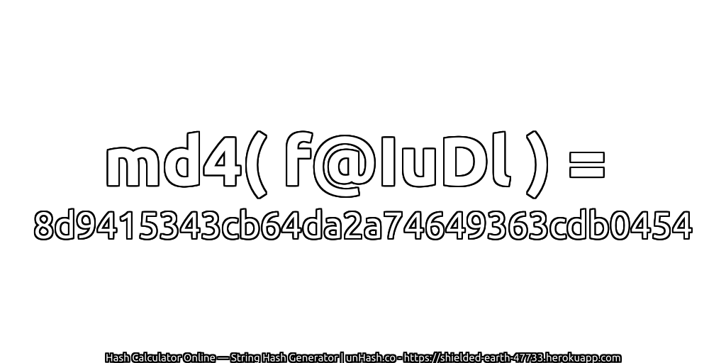 md4( f@IuDl ) = 8d9415343cb64da2a74649363cdb0454 | unHash.co