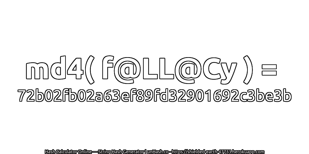 md4( f@LL@Cy ) = 72b02fb02a63ef89fd32901692c3be3b | unHash.co