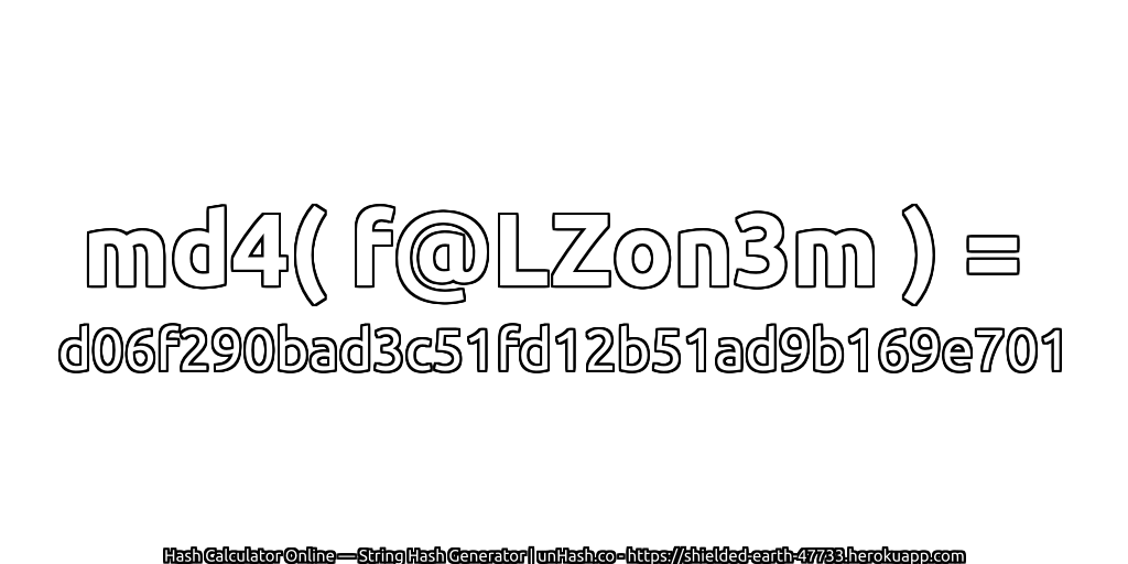 md4( f@LZon3m ) = d06f290bad3c51fd12b51ad9b169e701 | unHash.co