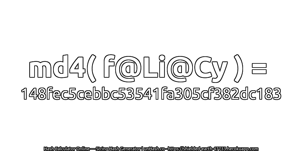 md4( f@Li@Cy ) = 148fec5cebbc53541fa305cf382dc183 | unHash.co