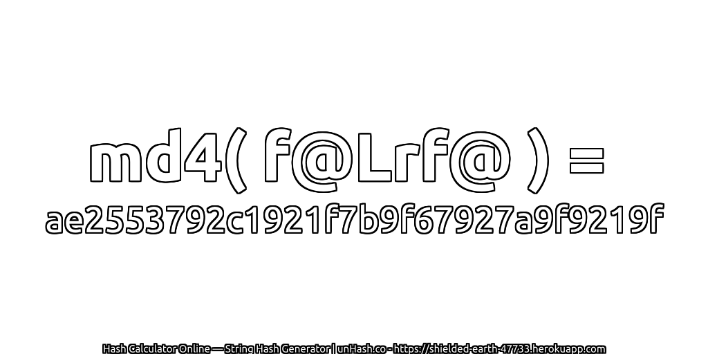 md4( f@Lrf@ ) = ae2553792c1921f7b9f67927a9f9219f | unHash.co