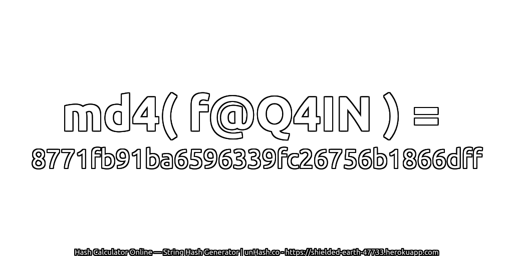 md4( f@Q4IN ) = 8771fb91ba6596339fc26756b1866dff | unHash.co