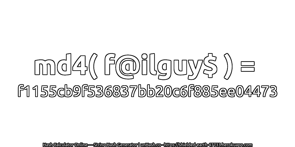 md4( f@ilguy$ ) = f1155cb9f536837bb20c6f885ee04473 | unHash.co