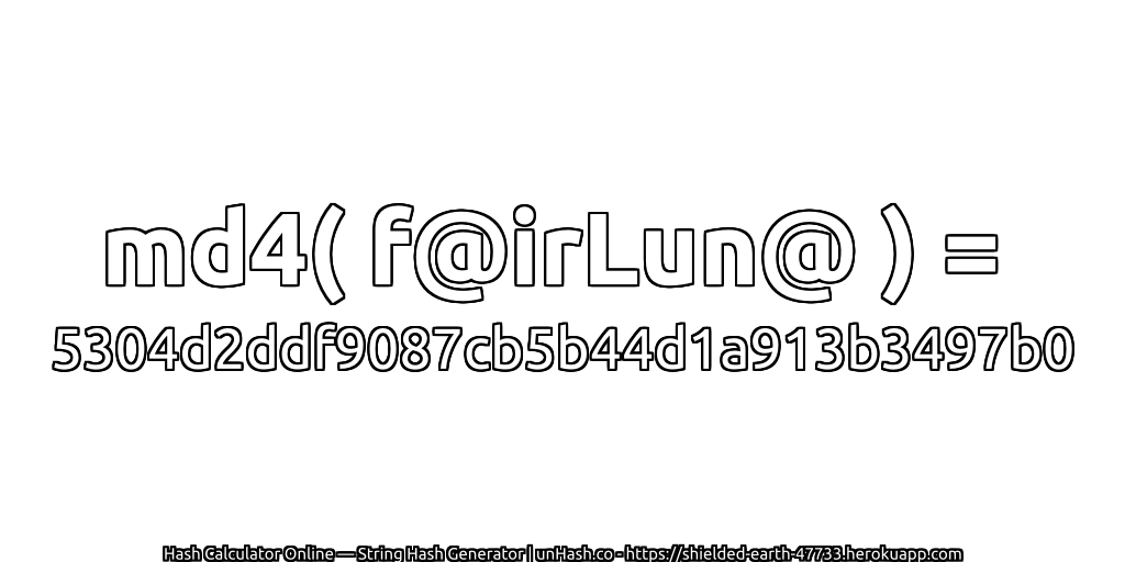 md4( f@irLun@ ) = 5304d2ddf9087cb5b44d1a913b3497b0 | unHash.co