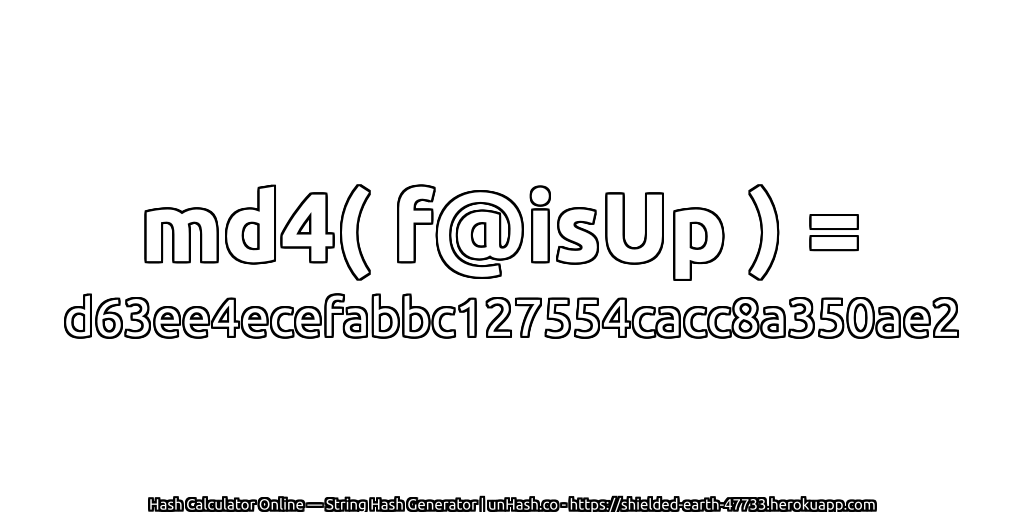 md4( f@isUp ) = d63ee4ecefabbc127554cacc8a350ae2 | unHash.co