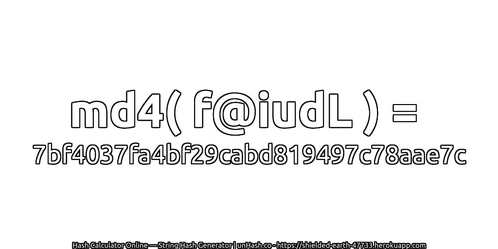 md4( f@iudL ) = 7bf4037fa4bf29cabd819497c78aae7c | unHash.co