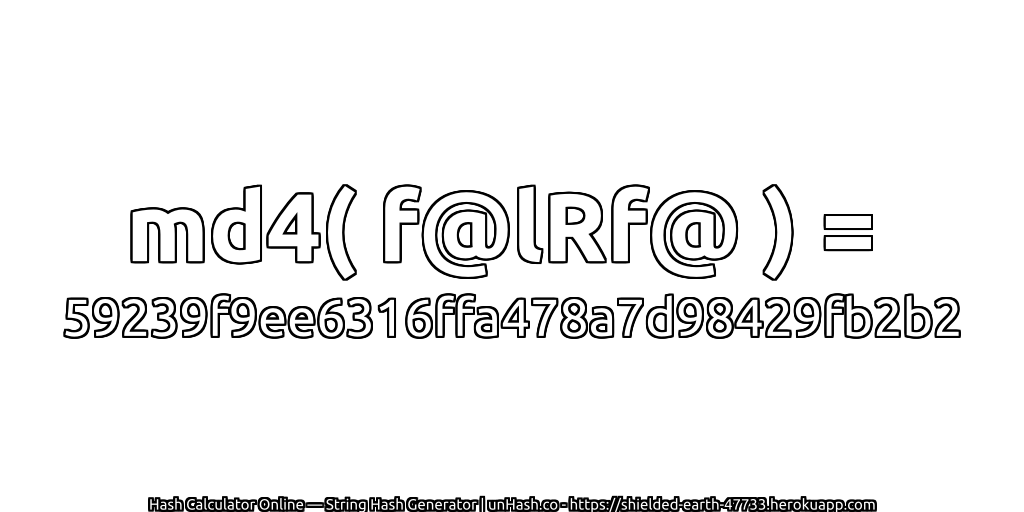 md4( f@lRf@ ) = 59239f9ee6316ffa478a7d98429fb2b2 | unHash.co