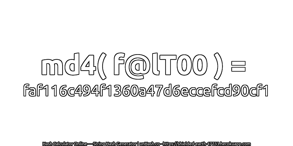 md4( f@lT00 ) = faf116c494f1360a47d6eccefcd90cf1 | unHash.co