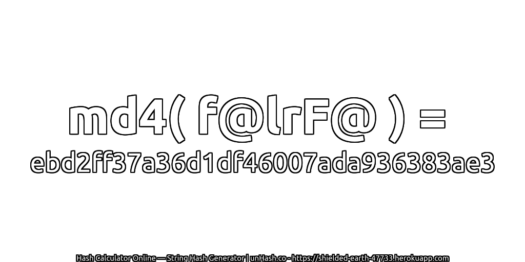 md4( f@lrF@ ) = ebd2ff37a36d1df46007ada936383ae3 | unHash.co