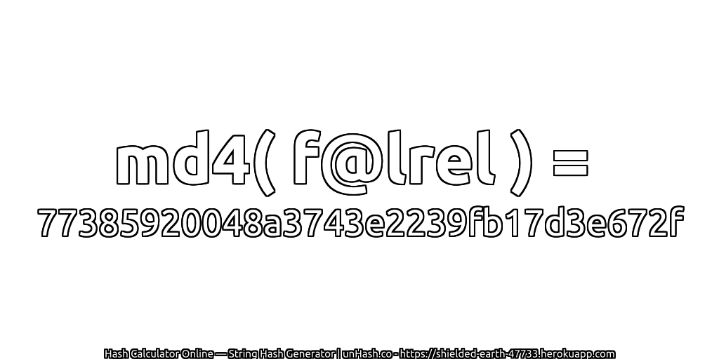 md4( f@lrel ) = 77385920048a3743e2239fb17d3e672f | unHash.co
