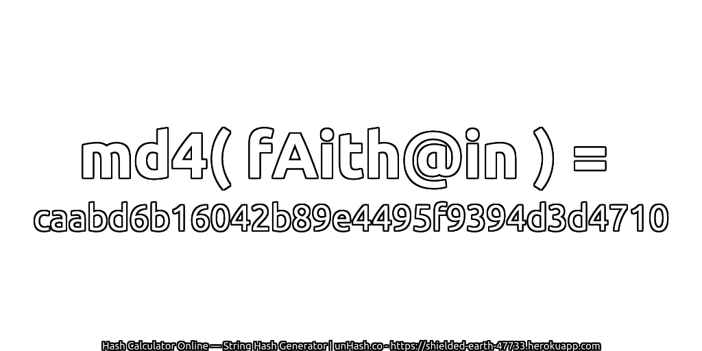 md4( fAith@in ) = caabd6b16042b89e4495f9394d3d4710 | unHash.co