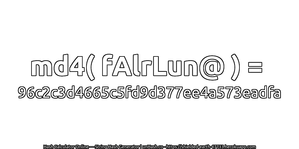 md4( fAlrLun@ ) = 96c2c3d4665c5fd9d377ee4a573eadfa | unHash.co