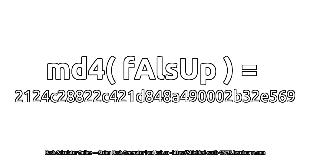 md4( fAlsUp ) = 2124c28822c421d848a490002b32e569 | unHash.co