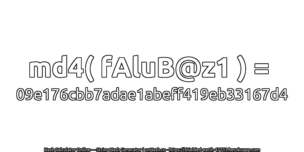 md4( fAluB@z1 ) = 09e176cbb7adae1abeff419eb33167d4 | unHash.co