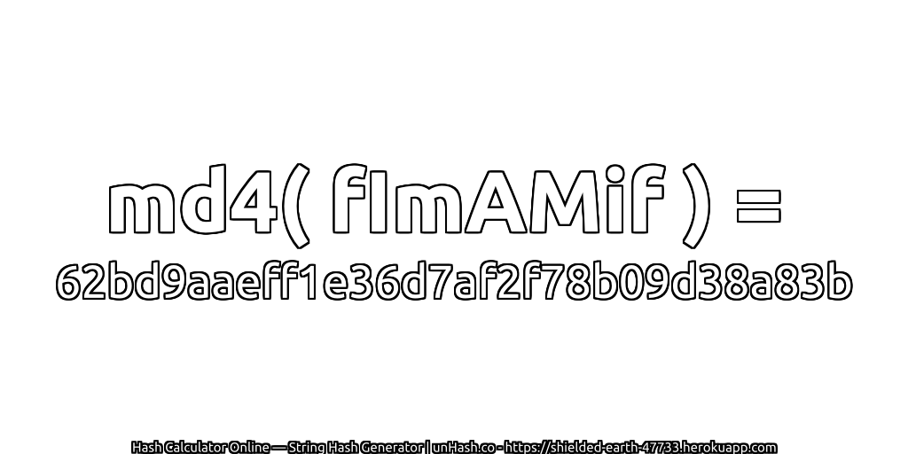 md4( fImAMif ) = 62bd9aaeff1e36d7af2f78b09d38a83b | unHash.co