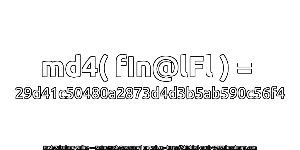 md4( fIn@lFl ) = 29d41c50480a2873d4d3b5ab590c56f4 | unHash.co