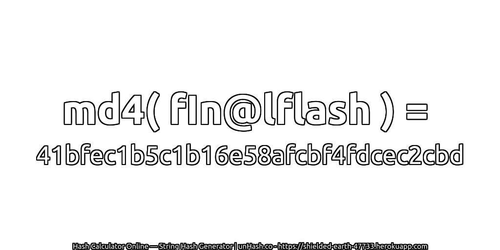 md4( fIn@lflash ) = 41bfec1b5c1b16e58afcbf4fdcec2cbd | unHash.co