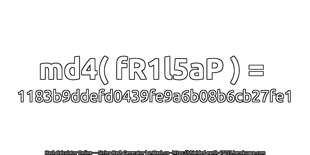 md4( fR1l5aP ) = 1183b9ddefd0439fe9a6b08b6cb27fe1 | unHash.co