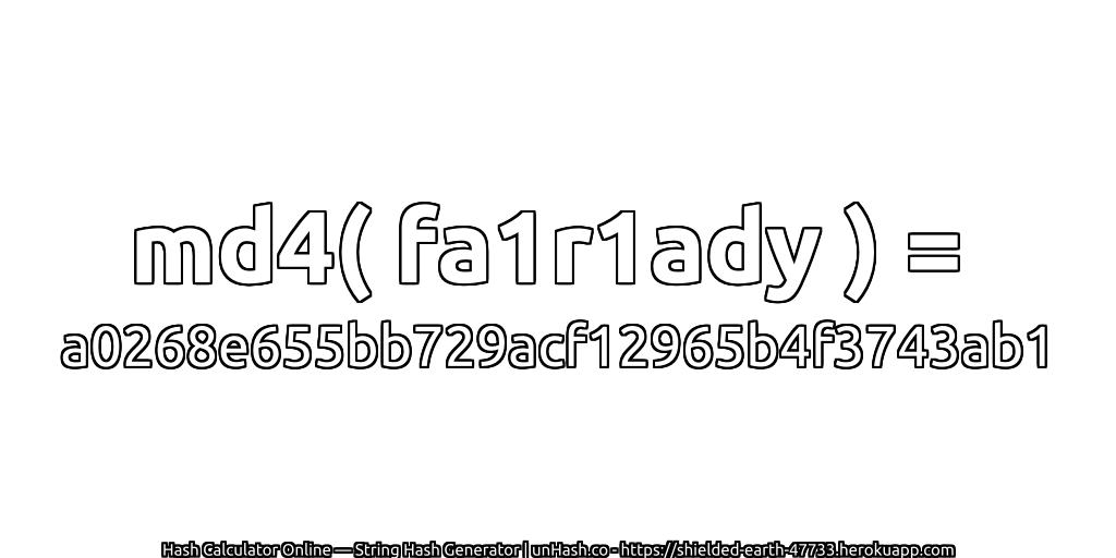 md4( fa1r1ady ) = a0268e655bb729acf12965b4f3743ab1 | unHash.co