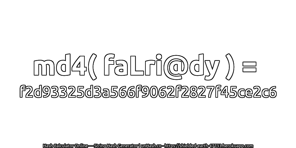 md4( faLri@dy ) = f2d93325d3a566f9062f2827f45ce2c6 | unHash.co