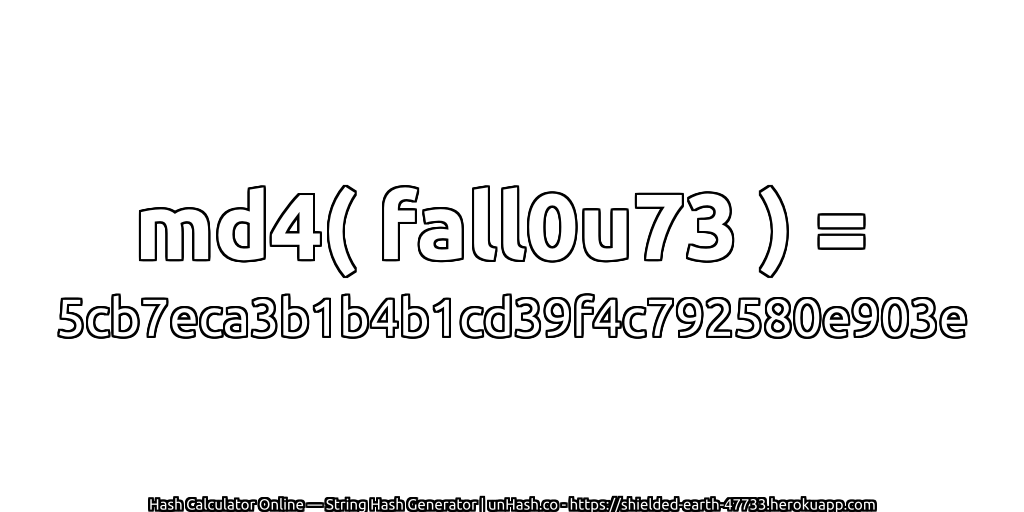 md4( fall0u73 ) = 5cb7eca3b1b4b1cd39f4c792580e903e | unHash.co
