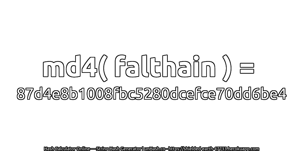 md4( falthain ) = 87d4e8b1008fbc5280dcefce70dd6be4 | unHash.co