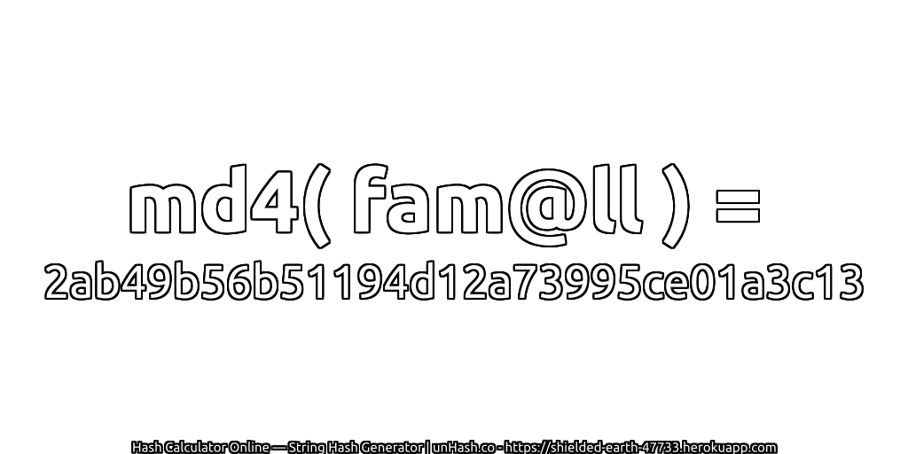 md4( fam@ll ) = 2ab49b56b51194d12a73995ce01a3c13 | unHash.co