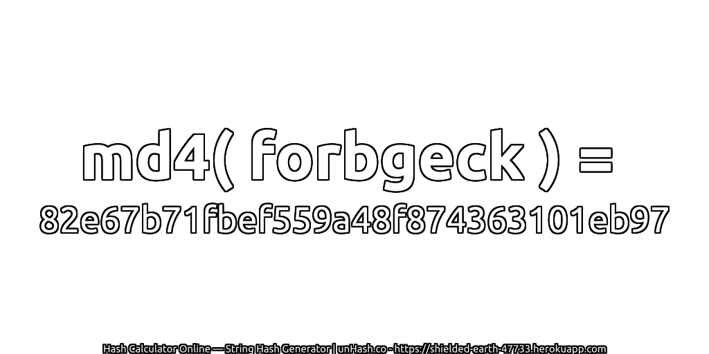 md4( forbgeck ) = 82e67b71fbef559a48f874363101eb97 | unHash.co