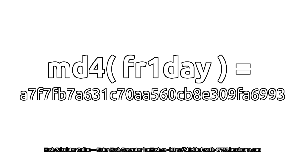 md4( fr1day ) = a7f7fb7a631c70aa560cb8e309fa6993 | unHash.co