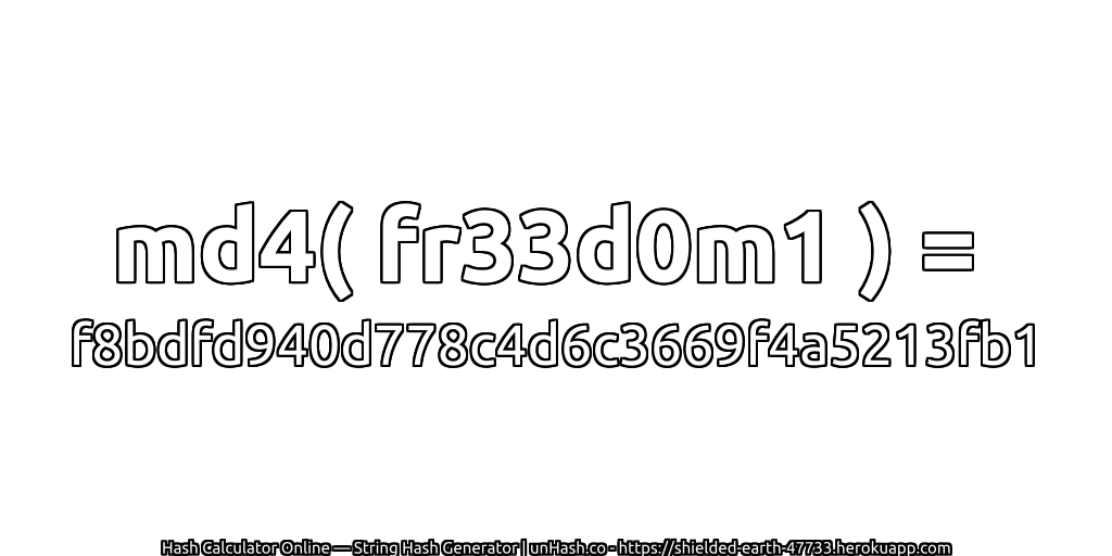 md4( fr33d0m1 ) = f8bdfd940d778c4d6c3669f4a5213fb1 | unHash.co