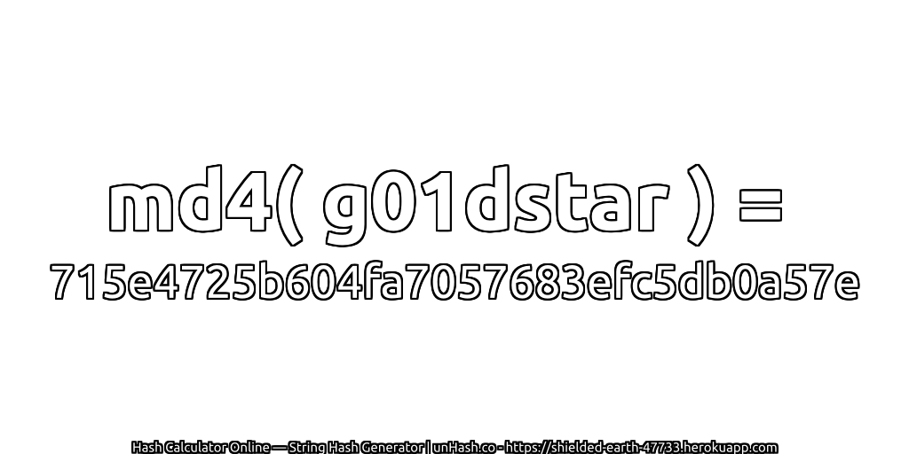 md4( g01dstar ) = 715e4725b604fa7057683efc5db0a57e | unHash.co