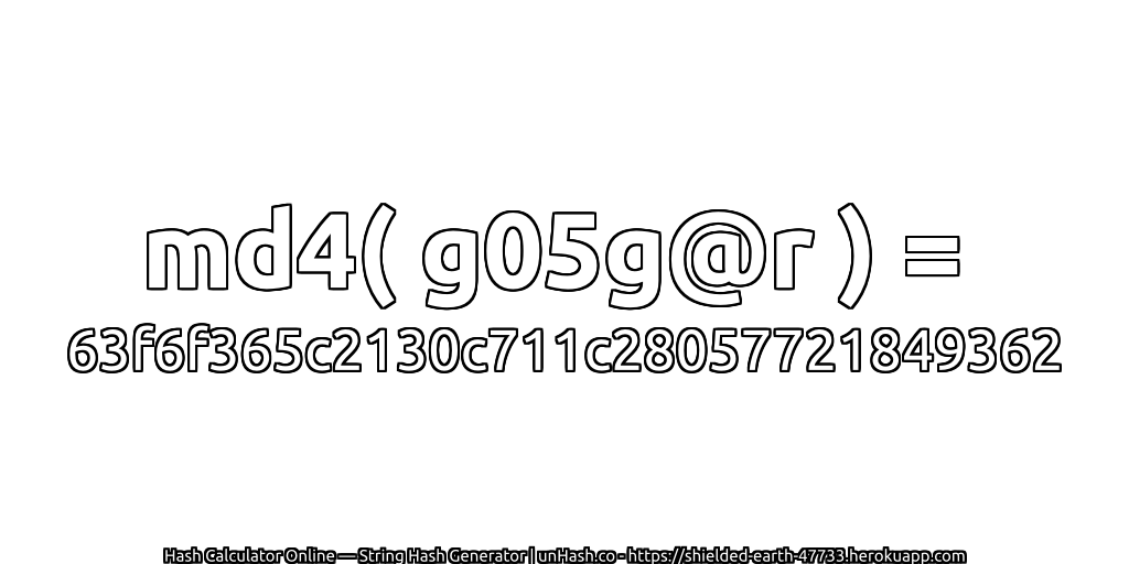 md4( g05g@r ) = 63f6f365c2130c711c28057721849362 | unHash.co