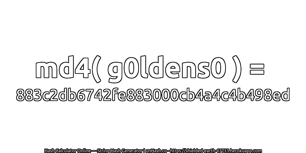 md4( g0ldens0 ) = 883c2db6742fe883000cb4a4c4b498ed | unHash.co