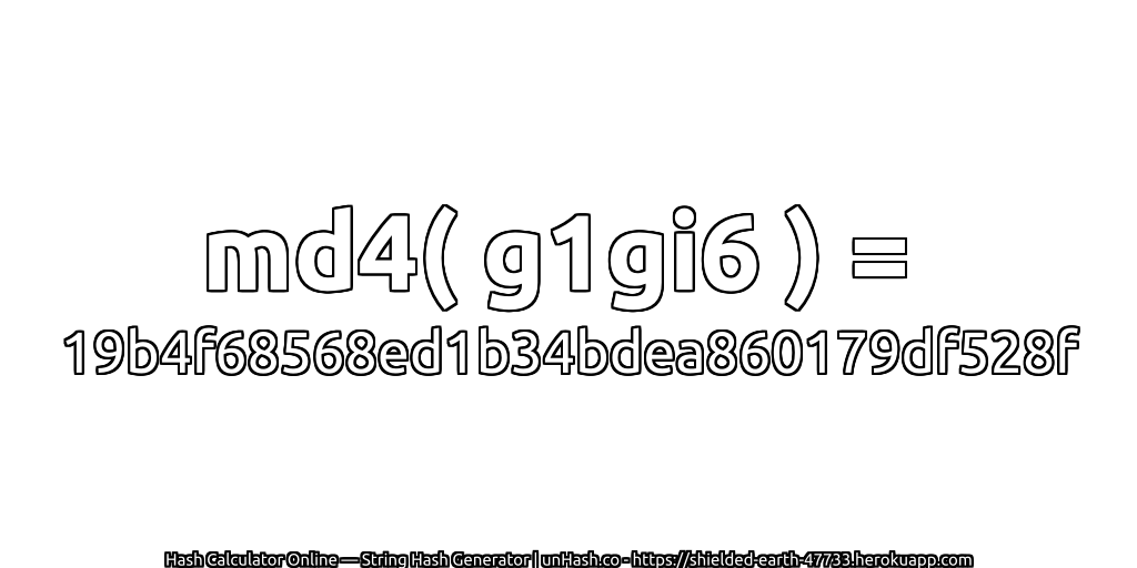 md4( g1gi6 ) = 19b4f68568ed1b34bdea860179df528f | unHash.co
