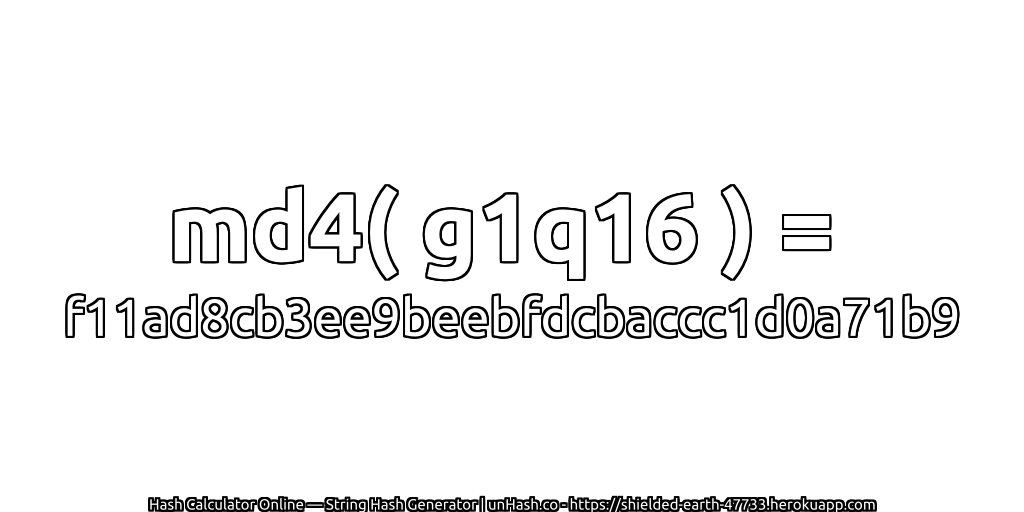 md4( g1q16 ) = f11ad8cb3ee9beebfdcbaccc1d0a71b9 | unHash.co