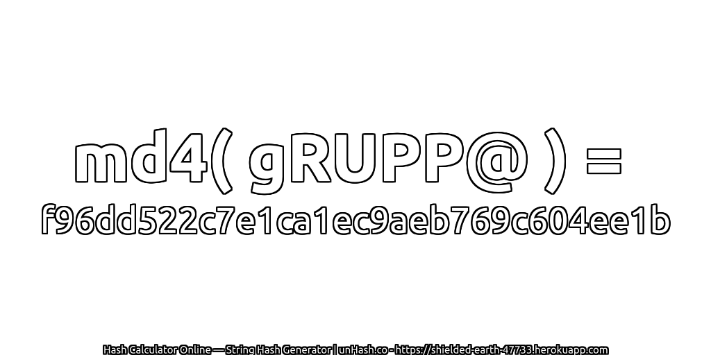 md4( gRUPP@ ) = f96dd522c7e1ca1ec9aeb769c604ee1b | unHash.co